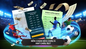 Nên chọn kèo châu Á hay châu Âu